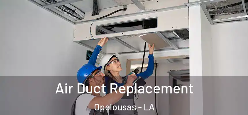  Air Duct Replacement Opelousas - LA