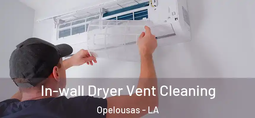  In-wall Dryer Vent Cleaning Opelousas - LA